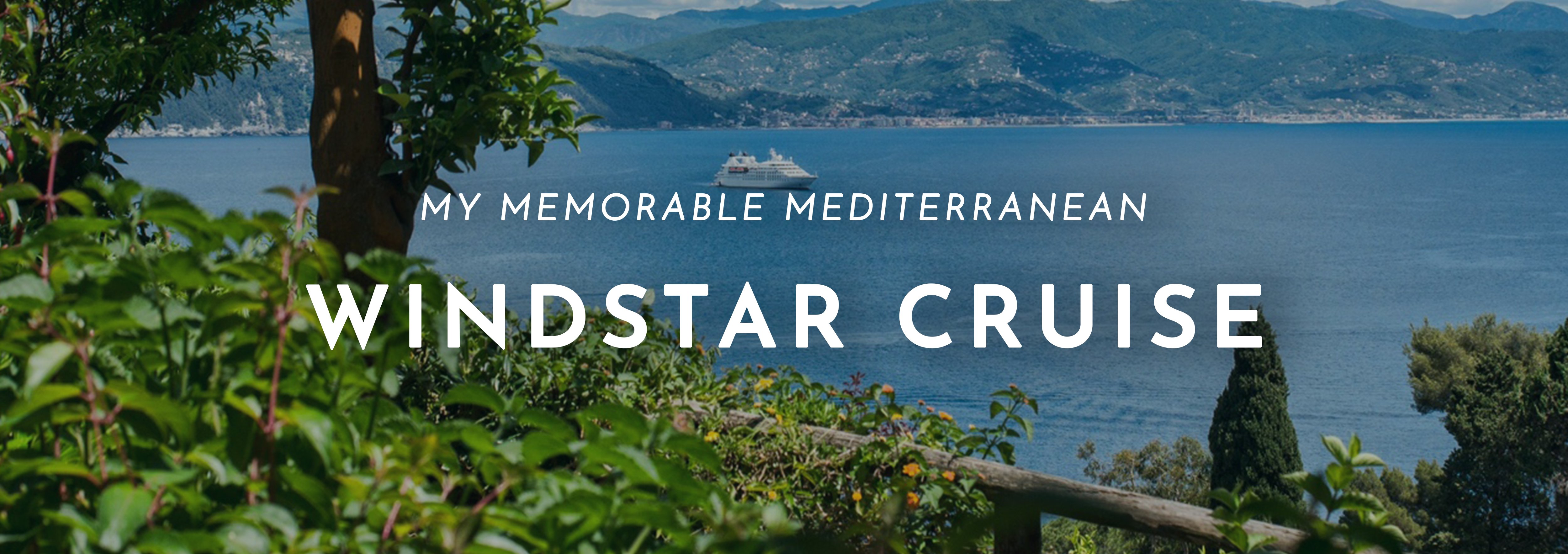 My Memorable Mediterranean Windstar Cruise My Memorable Mediterranean Windstar Cruise